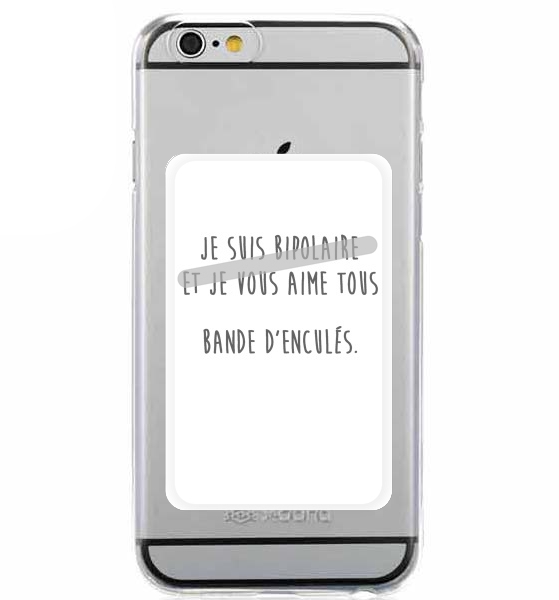 Porte Carte adhésif pour smartphone Je suis bipolaire et je vous aime tous