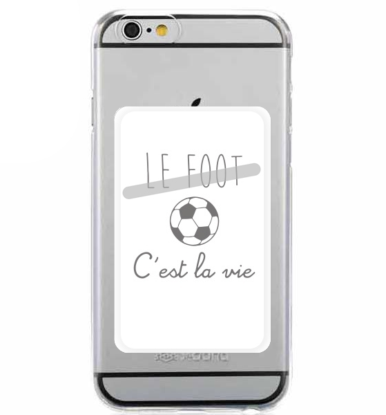 Porte Carte adhésif pour smartphone Le foot cest la vie