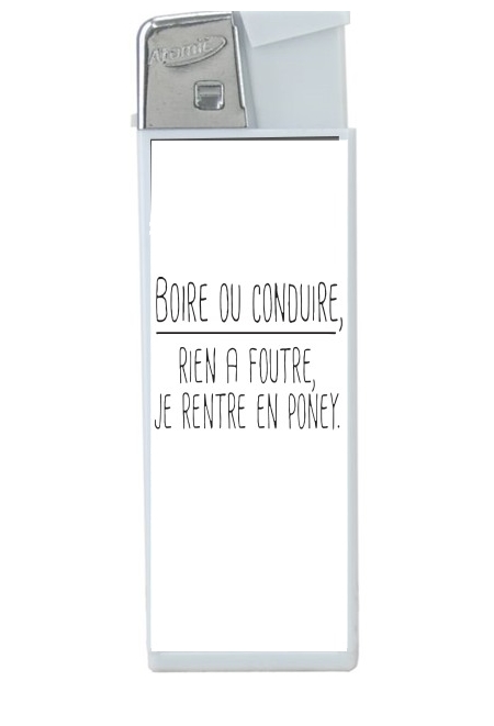 Briquet Boire ou conduire Je men fous je rentre en Poney Elegance