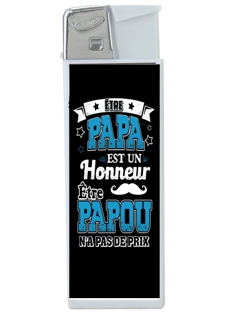 Briquet Etre papa est un honneur - Etre papou n'a pas de prix