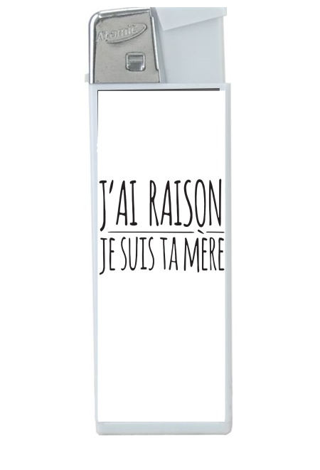 Briquet J'ai raison je suis ta mère