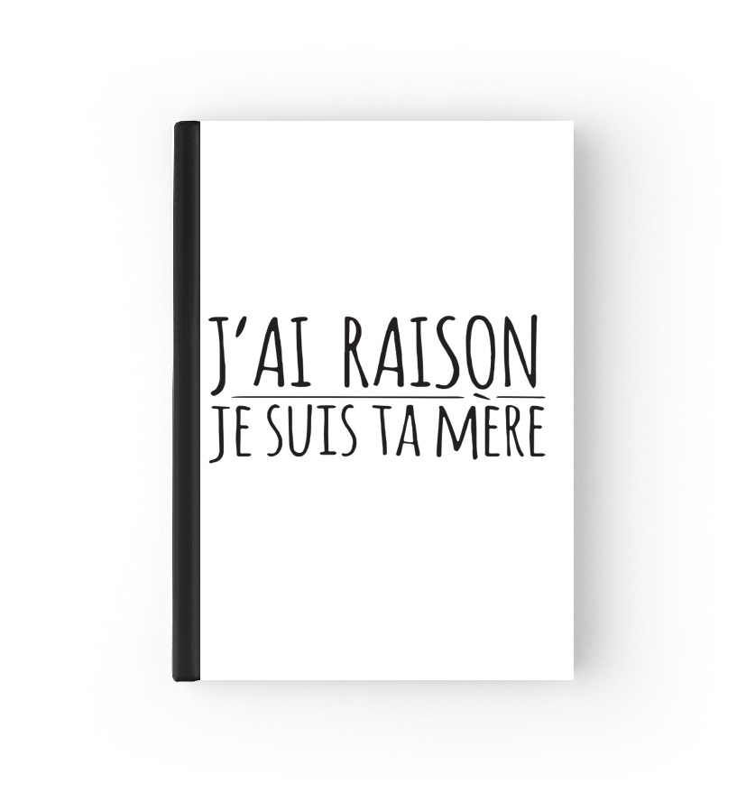 Cahier J'ai raison je suis ta mère