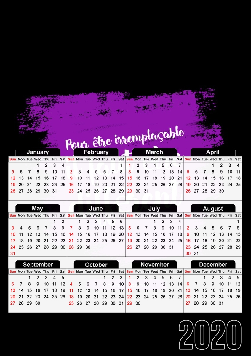 Calendrier Pour être irremplaçable il faut être différent