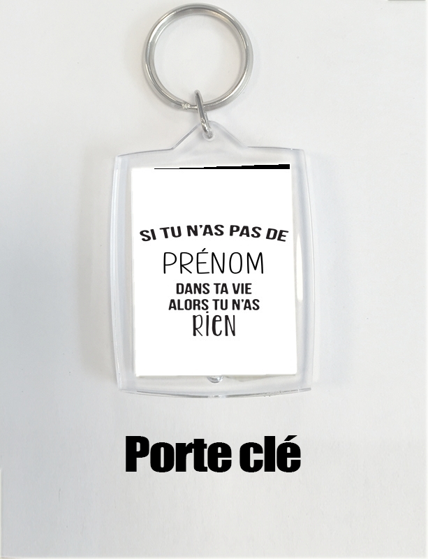 Porte clé photo Si tu n'as pas de Prénom alors tu n'as rien