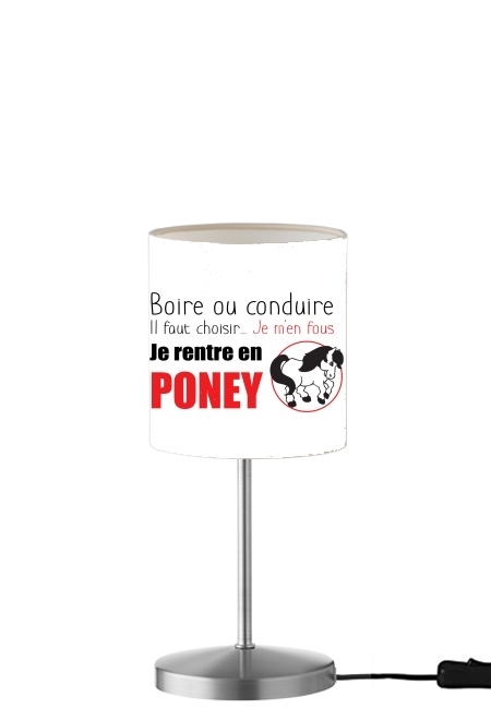 Lampe de table Boire ou conduire Je men fous je rentre en Poney