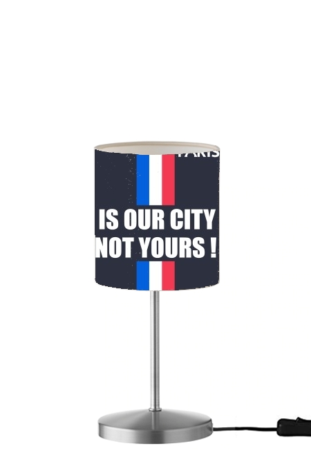 Lampe de table Paris is our city NOT Yours