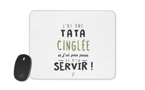 Tapis de souris J'ai une tata cinglée et j'ai pas peur de m'en servir