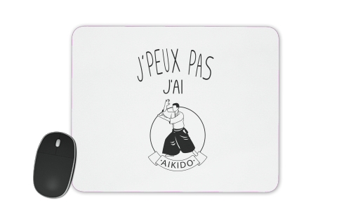 Tapis de souris Je peux pas j'ai Aïkido