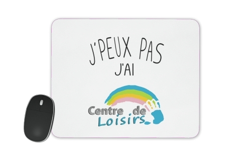 Tapis de souris Je peux pas jai centre de loisirs