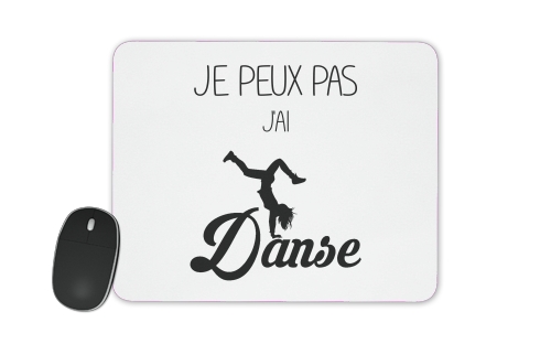 Tapis de souris Je peux pas j'ai danse