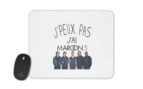 Tapis de souris Je peux pas j'ai Maroon 5