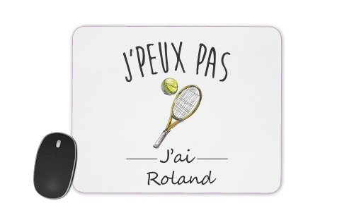 Tapis de souris Je peux pas j'ai roland - Tennis