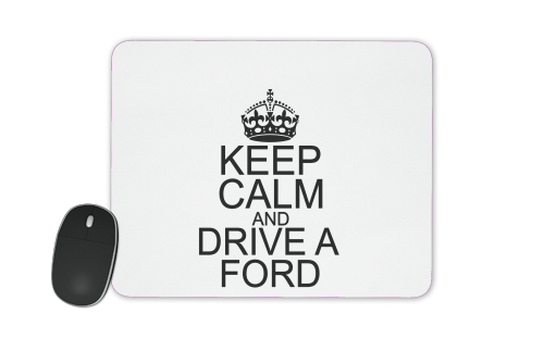 Tapis de souris Keep Calm And Drive a Ford