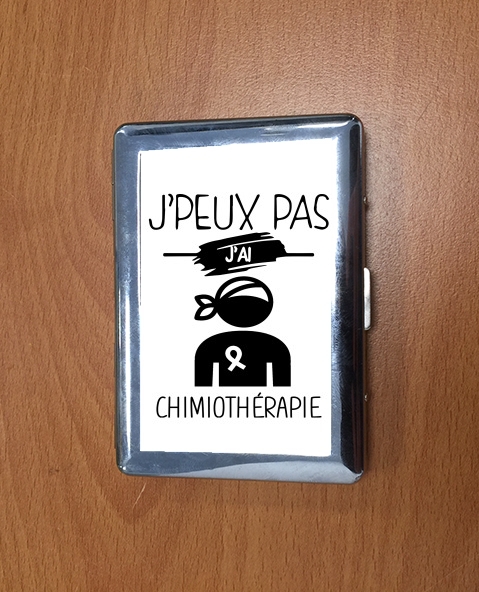 Porte Cigarette Je peux pas j'ai chimiotherapie