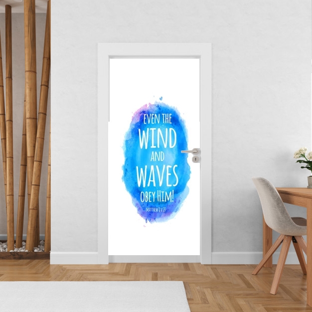 Poster de porte Chrétienne - Even the wind and waves Obey him Matthew 8v27