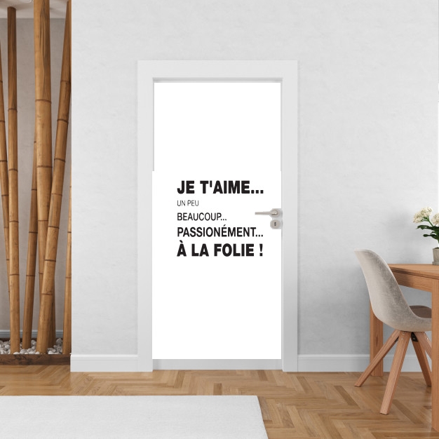 Poster de porte Je t'aime a la folie un peu beaucoup passionnément