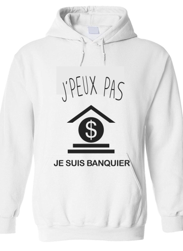 Sweat à capuche Je peux pas je suis banquier