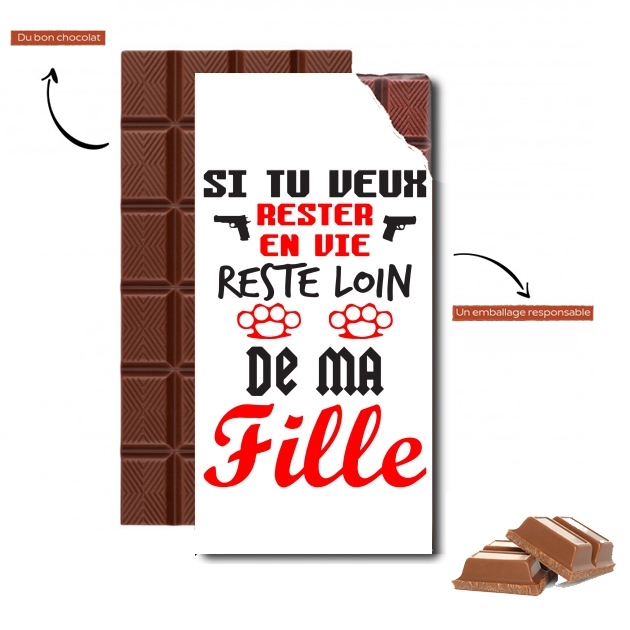 Tablette de chocolat personnalisé Si tu veux rester en vie Soit loin de ma fille