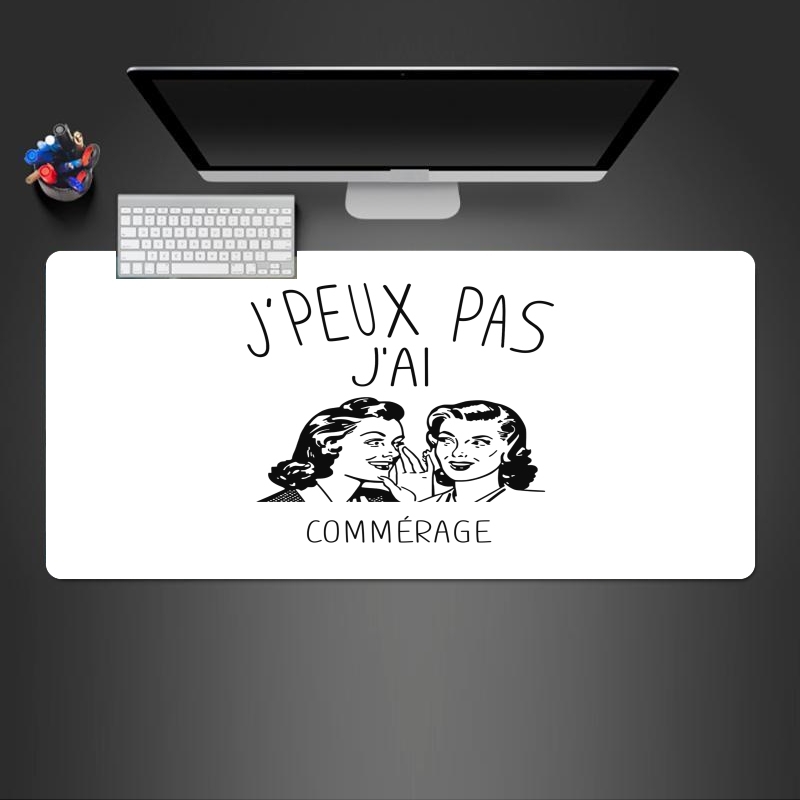 Tapis de souris géant Je peux pas j'ai commérage