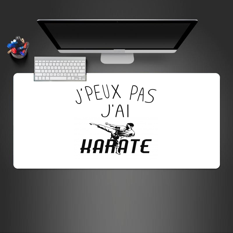 Tapis de souris géant Je peux pas j'ai Karate