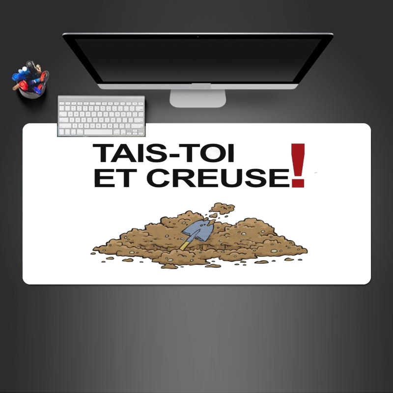 Tapis de souris géant Tais toi et creuse